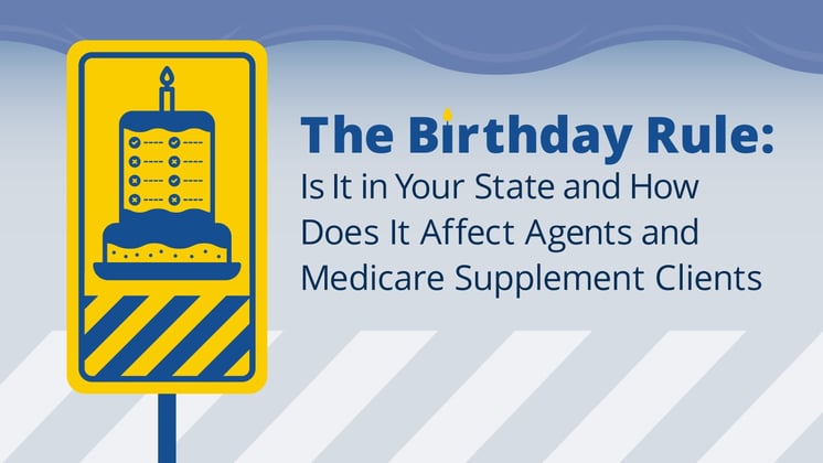 The Birthday Rule: Is It in Your State and What It Means for Agents and Med Supp Clients